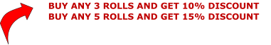 BUY ANY 3 ROLLS AND GET 10% DISCOUNT BUY ANY 5 ROLLS AND GET 15% DISCOUNT
